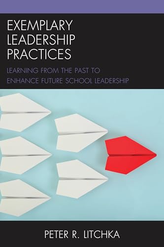 Exemplary Leadership Practices: Learning from the Past to Enhance Future School Leadership