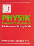  Physik. Fundament der Technik. Ein Lehr- und Übungsbuch