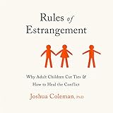 Rules of Estrangement: Why Adult Children Cut Ties and How to Heal the Conflict