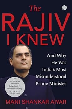Paperback The Rajiv I Knew and Why he was India's Most Misunderstood Prime Minister Book