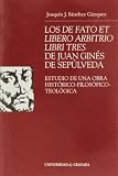 Los de Fato et Libero Arbitrio Libri Tres de Juan Ginés de Sepulveda: Estudio de una obra histórico-filosófico-teológica