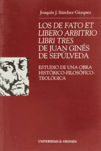 Portada de Los de Fato et Libero Arbitrio Libri Tres de Juan Ginés de Sepulveda: Estudio de una obra histórico-filosófico-teológica