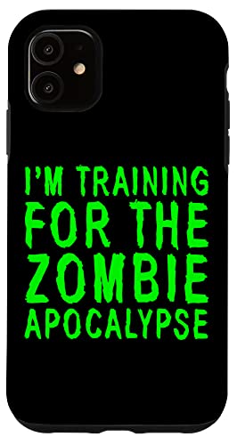 Iphone 11 I'm Training For The Zombie Apocalypse ----- Case #TOP24