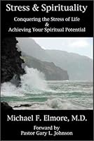 Stress & Spirituality: Conquering the Stress of Life & Achieving Your Spiritual Potential 0966059441 Book Cover