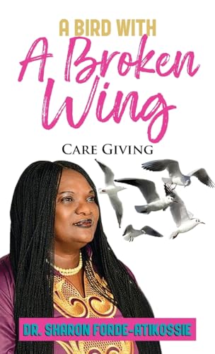 A Bird With A Broken Wing: Care Giving