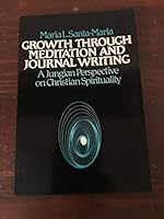 Growth Through Meditation and Journal Writing: A Jungian Perspective on Christian Spirituality 0809125706 Book Cover