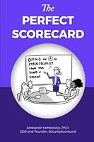 The Perfect Scorecard: Getting An 'A' in Cybersecurity From Your Board Of Directors 0578930447 Book Cover