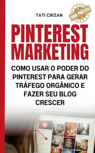PINTEREST MARKETING: Como Usar o Poder do Pinterest para Gerar Tr...