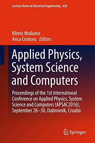 Applied Physics, System Science and Computers: Proceedings of the 1st International Conference on Applied Physics, System Science and Computers ... Notes in Electrical Engineering, 428)