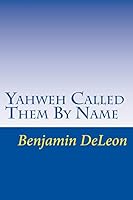 Yahweh Called Them By Name: Prophetic Truth in the Stars 1500745499 Book Cover