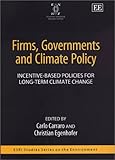  Firms, Governments and Climate Policy: Incentive-based Policies for Long-term Climate Change (Esri Studies Series on the Environment)