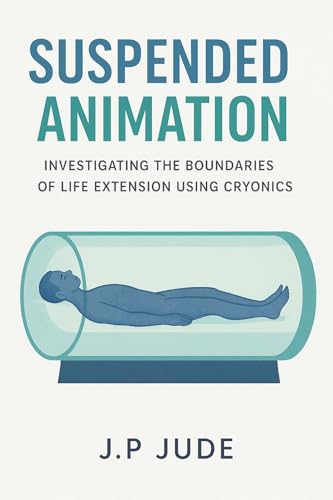 SUSPENDED ANIMATION : Investigating The Boundaries Of Life Extension Using Cryonics