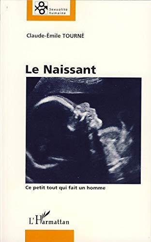 Le Naissant: Ce petit tout qui fait un homme (Sexualité humaine)