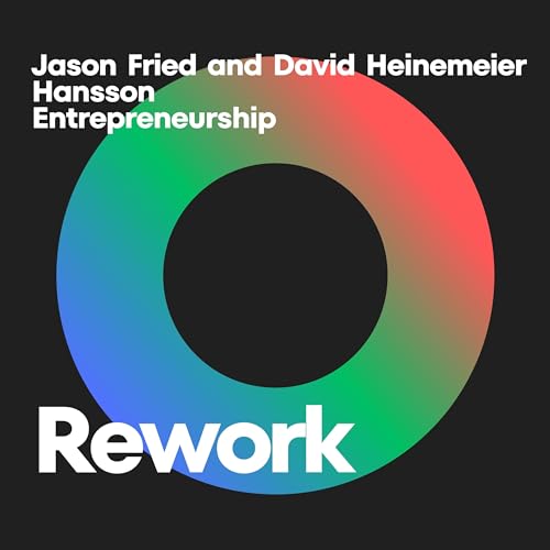 Reworking the Business Playbook: Unconventional Wisdom from "Rework"