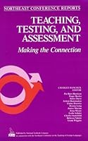 Teaching, Testing, and Assessment: Making the Connection (Northeast Conference on the Teaching of Foreign Languages//Northeast Conference Reports) 0844292702 Book Cover