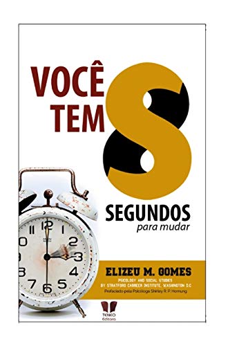Voce tem 8 segundos para mudar sua vida (Portuguese Edition)