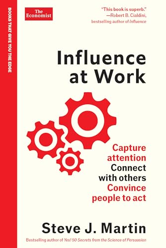 Influence at Work: Capture Attention, Connect with Others, Convince People to ACT