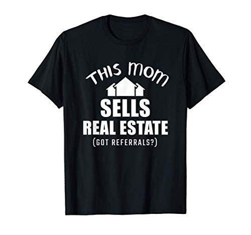 Mom Real Estate Agent Gift Real Estate Broker Gifts Camiseta