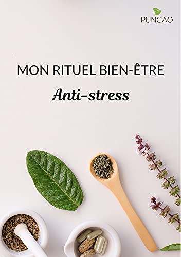 Mon Rituel Bien-Être - 15 techniques naturelles anti-stress, déprime, angoisse et anxiété (French Ed
