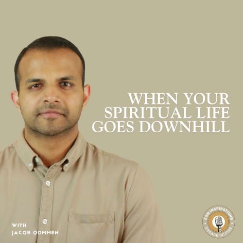 When Your Spiritual Life Goes Downhill