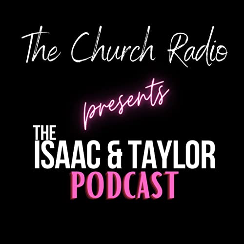 Couverture de The Isaac & Taylor Podcast