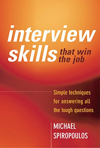 Interview Skills that win the job: Simple techniques for answering all the tough questions