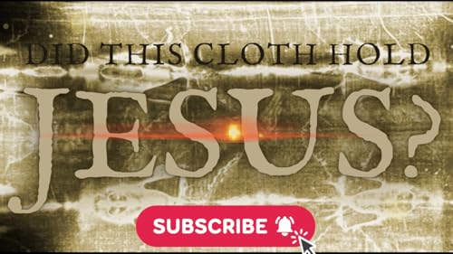 The Shroud of Turin: Did This Cloth Capture the Resurrection of Jesus? | Ep. 39
