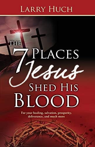 7 Places Jesus Shed His Blood