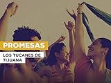 Promesas al estilo de Los Tucanes de Tijuana