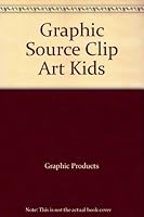 Graphic Source Clip Art Kids B000UDCRZS Book Cover