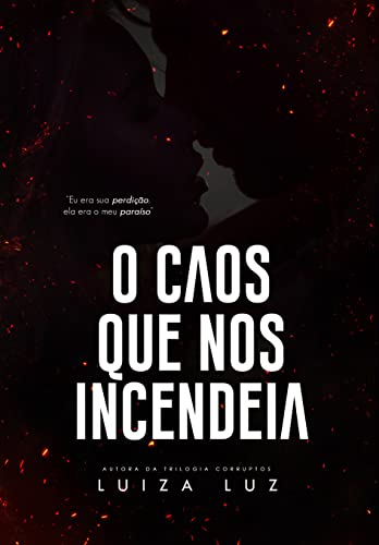 O Caos que Nos Incendeia | LIVRO ÚNICO