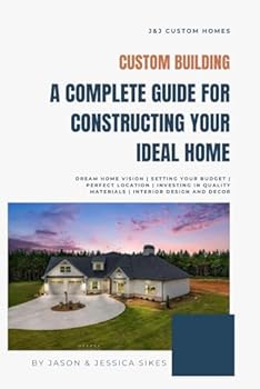 Paperback Custom Building: A Complete Guide for Constructing Your Ideal Home Book