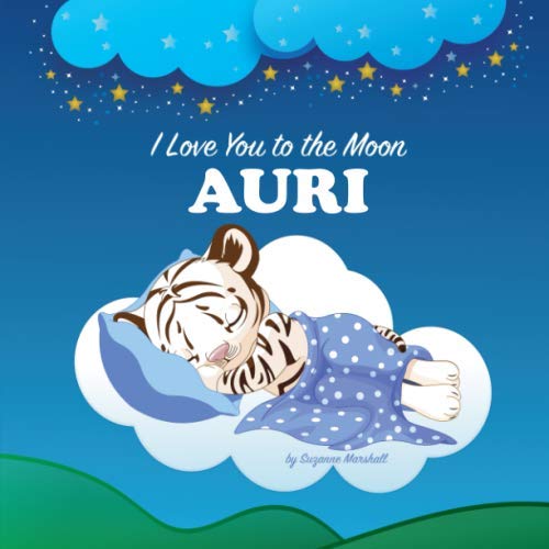 I Love You to the Moon, Auri: Personalized Book & Bedtime Story with Love Poems for Kids (Bedtime Stories, Bedtime Stories for Kids, Personalized Baby Gifts, Personalized Books)