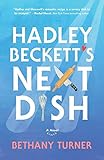 Hadley Beckett's Next Dish: A Novel