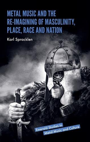 Buy Metal Music and the Re-imagining of Masculinity, Place, Race and Nation — BookShops.in