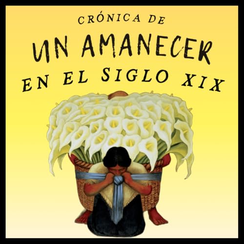 Ep. 3: Cr&oacute;nica de un amanecer en el siglo XIX &bull; La vida cotidiana en el porfiriato