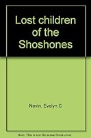 Lost children of the Shoshones B0007EGTIQ Book Cover