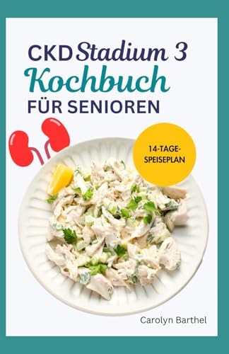 CKD Stadium 3 Kochbuch Für Senioren: Rezepte mit niedrigem Oxalat- und Proteingehalt, niedrigem Natriumgehalt und niedrigem Kaliumgehalt für Dialyse und chronische Nierenerkrankungen (German Edition)