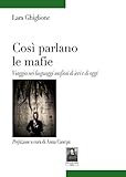 Così Parlano Le Mafie. Viaggio Nei Linguaggi Mafiosi Di Ieri E Di Oggi - 2