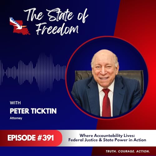 Where Accountability Lives: Federal Justice & State Power in Action | Peter Ticktin | Ep. 391