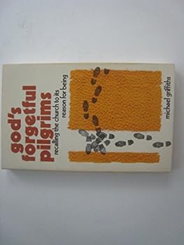Paperback God's Forgetful Pilgrims: Recalling the Church to Its Reason for Being Book