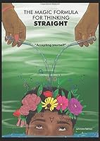 The Magic Formula for Thinking Straight: Accepting Yourself (if you're confused about your sexuality) 1973434490 Book Cover