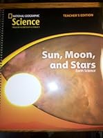 National Geographic Science, Sun, Moon, and Stars, Earth Science, Teacher's Edition 0736263837 Book Cover