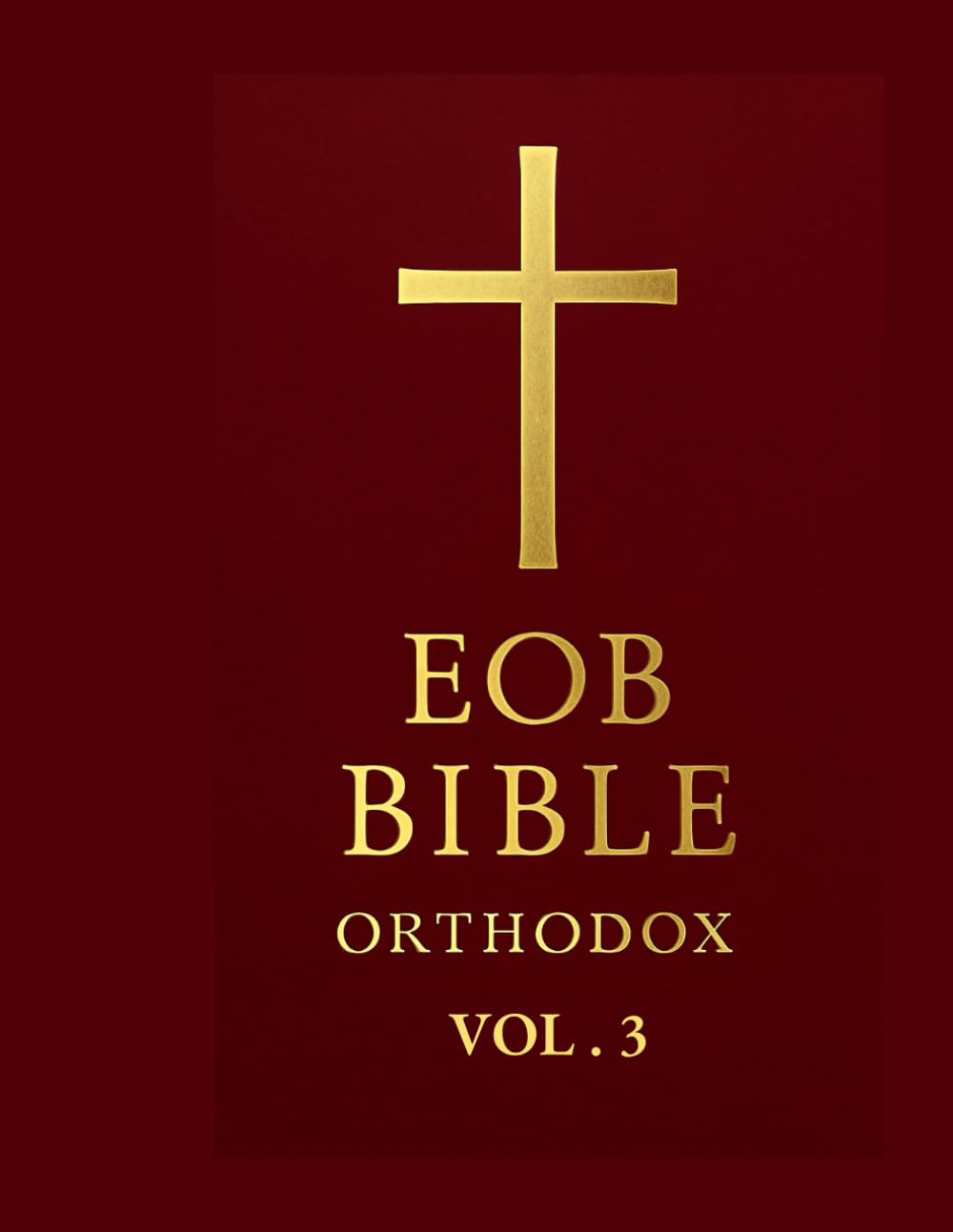 EOB Bible – Orthodox Edition: Volume III: The Eastern Orthodox Bible: The Complete New Testament (Orthodox Study Edition)