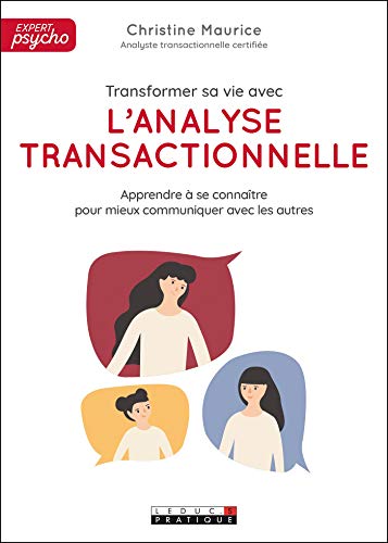 Télécharger Transformer sa vie avec l'analyse transactionnelle (Expert Psycho) livre En ligne