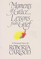 Moments of Grace: Lessons from Grief 0842346023 Book Cover