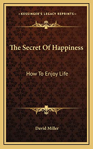 The Secret Of Happiness: How To Enjoy Life