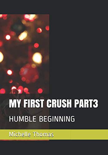 MY FIRST CRUSH PART3: HUMBLE BEGINNING