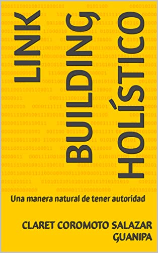 Link Building Holístico: Una manera natural de tener autoridad (Spanish Edition)