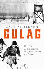Gulag: Historia de los campos de concentración soviéticos